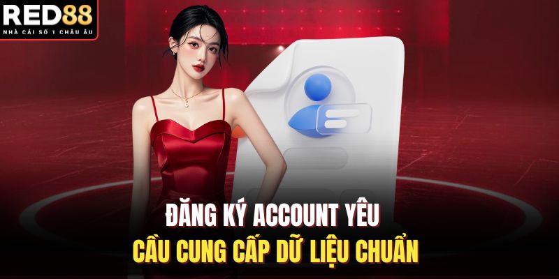 Đăng ký account yêu cầu cung cấp dữ liệu chuẩn