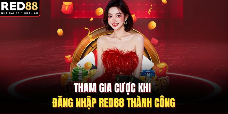 Tham gia cược khi đăng nhập RED88 thành công